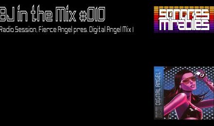 BJ in the Mix #010 [Radio Session, Fierce Angel pres. Digital Angel 1]