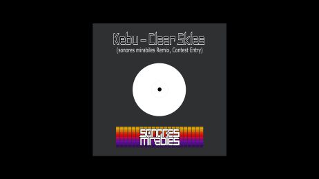 Kebu – Clear Skies (sonores mirabiles Remix, Contest Entry)1